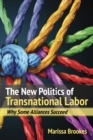 The New Politics of Transnational Labor : Why Some Alliances Succeed - eBook