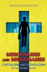 Mercenaries and Missionaries : Capitalism and Catholicism in the Global South - eBook