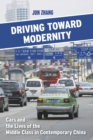 Driving toward Modernity : Cars and the Lives of the Middle Class in Contemporary China - eBook