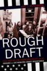 Rough Draft : Cold War Military Manpower Policy and the Origins of Vietnam-Era Draft Resistance - eBook