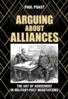 Arguing about Alliances : The Art of Agreement in Military-Pact Negotiations - eBook