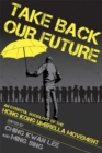 Take Back Our Future : An Eventful Sociology of the Hong Kong Umbrella Movement - eBook