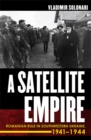 A Satellite Empire : Romanian Rule in Southwestern Ukraine, 1941-1944 - eBook
