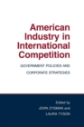American Industry in International Competition : Government Policies and Corporate Strategies - eBook