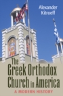 Greek Orthodox Church in America : A Modern History - eBook