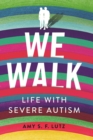 We Walk : Life with Severe Autism - eBook