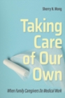 Taking Care of Our Own : When Family Caregivers Do Medical Work - eBook