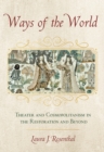 Ways of the World : Theater and Cosmopolitanism in the Restoration and Beyond - eBook