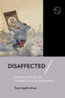 Disaffected : Emotion, Sedition, and Colonial Law in the Anglosphere - eBook