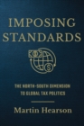 Imposing Standards : The North-South Dimension to Global Tax Politics - Book