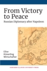 From Victory to Peace : Russian Diplomacy after Napoleon - Book