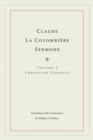 Claude La Colombiere Sermons : Christian Conduct - eBook