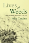 Lives of Weeds : Opportunism, Resistance, Folly - Book