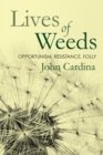 Lives of Weeds : Opportunism, Resistance, Folly - eBook