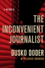 The Inconvenient Journalist : A Memoir - eBook