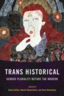 Trans Historical : Gender Plurality before the Modern - Book