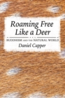 Roaming Free Like a Deer : Buddhism and the Natural World - eBook