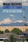 When Fracking Comes to Town : Governance, Planning, and Economic Impacts of the US Shale Boom - eBook