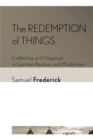 Redemption of Things : Collecting and Dispersal in German Realism and Modernism - eBook
