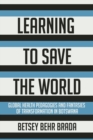 Learning to Save the World : Global Health Pedagogies and Fantasies of Transformation in Botswana - Book