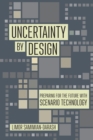 Uncertainty by Design : Preparing for the Future with Scenario Technology - eBook