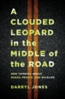 A Clouded Leopard in the Middle of the Road : New Thinking about Roads, People, and Wildlife - Book