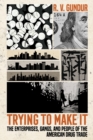 Trying to Make It : The Enterprises, Gangs, and People of the American Drug Trade - eBook