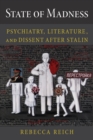 State of Madness : Psychiatry, Literature, and Dissent After Stalin - Book