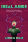 Ideal Minds : Raising Consciousness in the Antisocial Seventies - Book