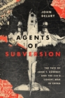 Agents of Subversion : The Fate of John T. Downey and the CIA's Covert War in China - eBook