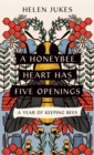 A Honeybee Heart Has Five Openings : A Year of Keeping Bees - eBook