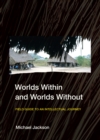 Worlds Within and Worlds Without : Field Guide to an Intellectual Journey - Book