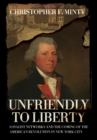 Unfriendly to Liberty : Loyalist Networks and the Coming of the American Revolution in New York City - eBook