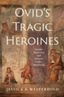 Ovid's Tragic Heroines : Gender Abjection and Generic Code-Switching - eBook