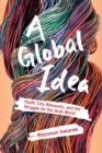 A Global Idea : Youth, City Networks, and the Struggle for the Arab World - Book