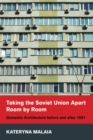 Taking the Soviet Union Apart Room by Room : Domestic Architecture before and after 1991 - eBook