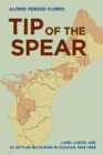 Tip of the Spear : Land, Labor, and US Settler Militarism in Guahan, 1944-1962 - eBook