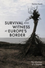 Survival and Witness at Europe's Border : The Afterlives of a Disaster - Book