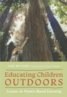 Educating Children Outdoors : Lessons in Nature-Based Learning - eBook