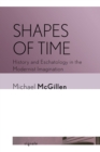 Shapes of Time : History and Eschatology in the Modernist Imagination - eBook