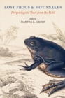 Lost Frogs and Hot Snakes : Herpetologists' Tales from the Field - Book