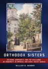 Orthodox Sisters : Religion, Community, and the Challenge of Modernity in Imperial and Early Soviet Russia - eBook