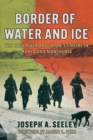 Border of Water and Ice : The Yalu River and Japan's Empire in Korea and Manchuria - Book