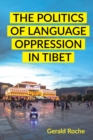 The Politics of Language Oppression in Tibet - Book