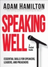 Speaking Well : Essential Skills for Speakers, Leaders, and Preachers - eBook