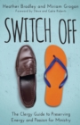 Switch Off : The Clergy Guide to Preserving Energy and Passion for Ministry - eBook
