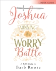 Joshua - Women's Bible Study Leader Guide : Winning the Worry Battle - eBook