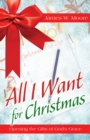 All I Want For Christmas [Large Print] : Opening the Gifts of God's Grace - eBook