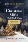 Christmas Gifts That Won't Break Youth Study : Expanded Edition With Devotions - eBook