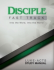 Disciple Fast Track Into the Word Into the World Luke-Acts Study Manual - eBook